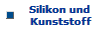         Silikon und 
        Kunststoff